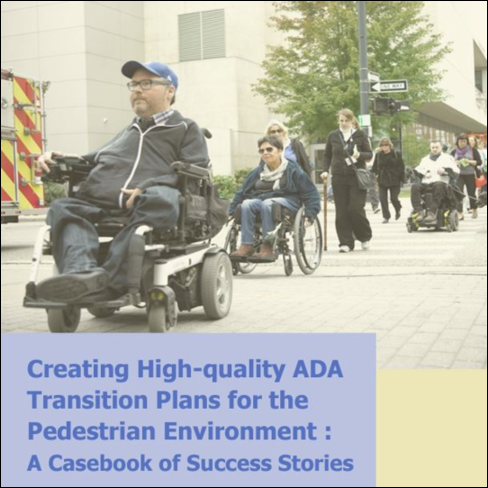 Creating High-quality ADA Transition Plans for the Pedestrian Environment: A Casebook of Success Stories. Photo of group of people with disabilities crossing the street. 